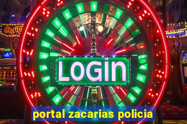 portal zacarias policia